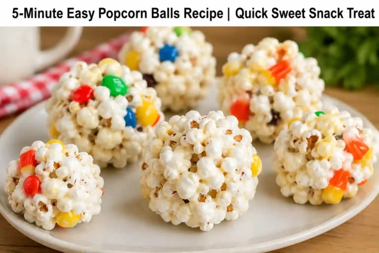 5-Minute Easy Popcorn Balls Recipe | Quick Sweet Snack Treat
