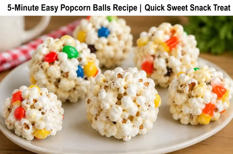 5-Minute Easy Popcorn Balls Recipe | Quick Sweet Snack Treat